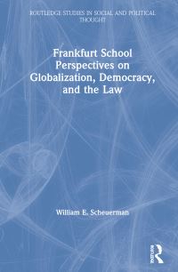 Book Cover for Frankfurt School Perspectives on Globalization, Democracy, and the Law by William E Scheuerman