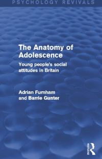 Book Cover for The Anatomy of Adolescence by Adrian Furnham, Barrie Gunter