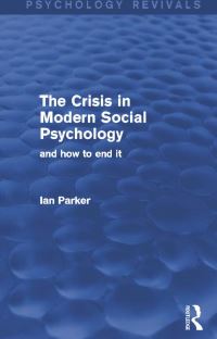 Book Cover for The Crisis in Modern Social Psychology and How to End It by Ian Parker