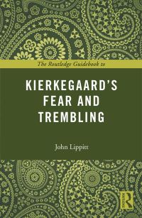 Book Cover for The Routledge Guidebook to Kierkegaard's Fear and Trembling by John Lippitt