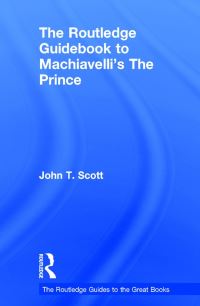 Book Cover for The Routledge Guidebook to Machiavelli's The Prince by John T Scott