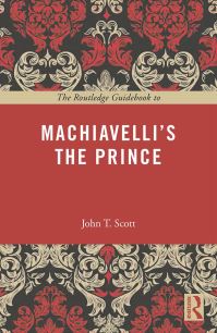 Book Cover for The Routledge Guidebook to Machiavelli's The Prince by John T Scott
