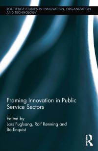 Book Cover for Framing Innovation in Public Service Sectors by Lars Fuglsang, Rolf Rønning, Bo Enquist