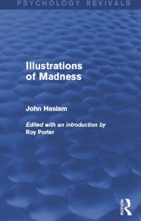 Book Cover for Illustrations of Madness by John Haslam
