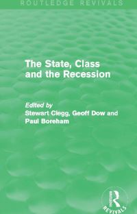 Book Cover for The State, Class and the Recession by Stewart R Clegg, Geoff Dow, Paul Boreham