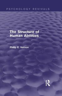Book Cover for The Structure of Human Abilities by Philip E Vernon