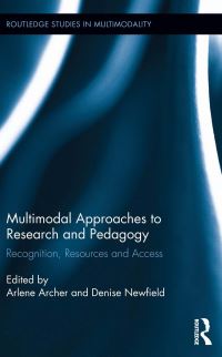 Book Cover for Multimodal Approaches to Research and Pedagogy by Arlene Archer, Denise Newfield