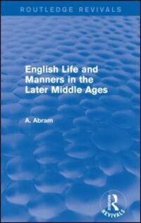 Book Cover for English Life and Manners in the Later Middle Ages by A Abram