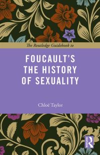 Book Cover for The Routledge Guidebook to Foucault's The History of Sexuality by Chloë Taylor