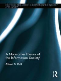 Book Cover for A Normative Theory of the Information Society by Alistair S Duff