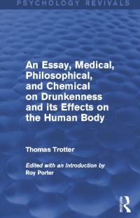 Book Cover for An Essay, Medical, Philosophical, and Chemical on Drunkenness and Its Effects on the Human Body by Thomas Trotter