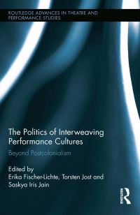 Book Cover for The Politics of Interweaving Performance Cultures by Erika FischerLichte, Torsten Jost, Saskya Iris Jain