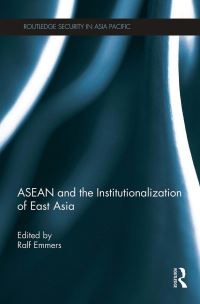 Book Cover for ASEAN and the Institutionalization of East Asia by Ralf Emmers