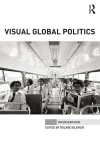 Book Cover for Visual Global Politics by Roland Bleiker