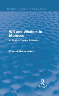 Book Cover for Wit and Wisdom in Morocco (Routledge Revivals) by Edward Westermarck