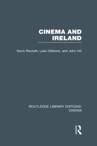 Book Cover for Cinema and Ireland by Kevin Rockett, Luke Gibbons, John Hill