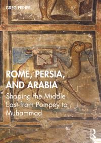 Book Cover for Rome, Persia, and Arabia by Greg Fisher