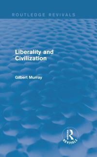 Book Cover for Liberality and Civilization (Routledge Revivals) by Gilbert Murray