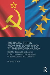 Book Cover for The Baltic States from the Soviet Union to the European Union by Richard C M Mole, Slavonic, and East European Studies British Association for Soviet