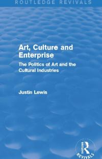 Book Cover for Art, Culture and Enterprise by Justin Lewis
