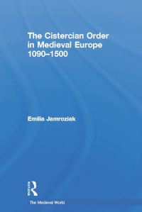 Book Cover for The Cistercian Order in Medieval Europe, 1090-1500 by Emilia Jamroziak