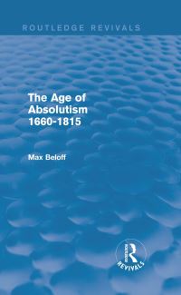 Book Cover for The Age of Absolutism 1660-1815 (Routledge Revivals) by Max Beloff