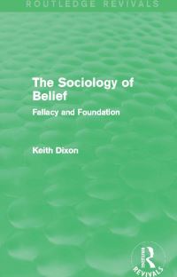 Book Cover for The Sociology of Belief by Keith Dixon