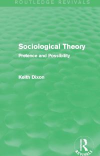 Book Cover for Sociological Theory (Routledge Revivals) by Keith Dixon