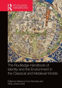 Book Cover for The Routledge Handbook of Identity and the Environment in the Classical and Medieval Worlds by Rebecca Futo Kennedy, Molly JonesLewis