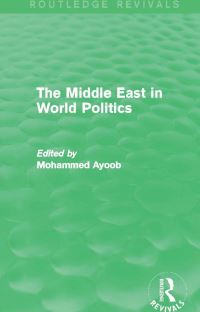 Book Cover for The Middle East in World Politics by Mohammed Ayoob