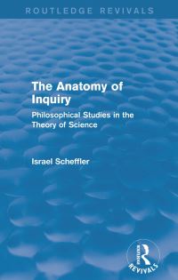 Book Cover for The Anatomy of Inquiry by Israel Scheffler