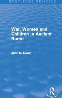 Book Cover for War, Women and Children in Ancient Rome by John K Evans