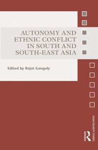 Book Cover for Autonomy and Ethnic Conflict in South and South-East Asia by Rajat Ganguly