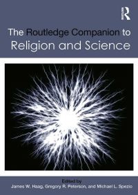 Book Cover for The Routledge Companion to Religion and Science by James W Haag, Gregory R Peterson, Michael L Spezio