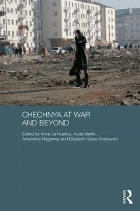 Book Cover for Chechnya at War and Beyond by Anne Le Huérou, Aude Merlin, Amandine Regamey, Elisabeth SiecaKozlowski