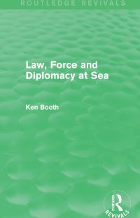 Book Cover for Law, Force and Diplomacy at Sea by Ken Booth