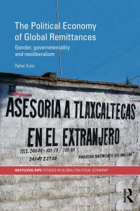 Book Cover for The Political Economy of Global Remittances by Rahel Kunz