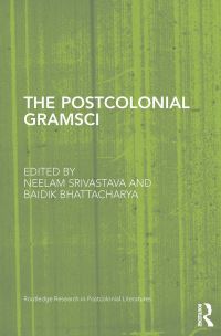 Book Cover for The Postcolonial Gramsci by Neelam Francesca Rashmi Srivastava, Baidik Bhattacharya
