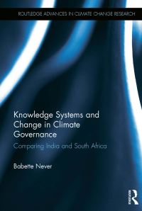 Book Cover for Knowledge Systems and Change in Climate Governance by Babette Never