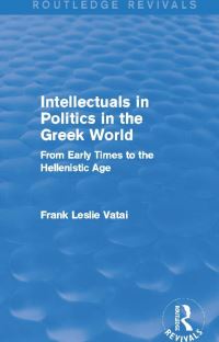 Book Cover for Intellectuals in Politics in the Greek World by Frank Leslie Vatai
