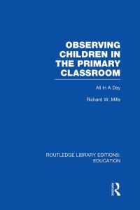 Book Cover for Observing Children in the Primary Classroom (RLE Edu O) by Richard Mills
