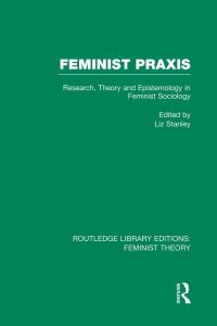 Book Cover for Feminist Praxis by Liz Stanley