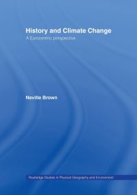 Book Cover for History and Climate Change by Neville Brown