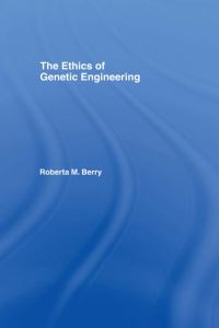 Book Cover for The Ethics of Genetic Engineering by Roberta M Berry