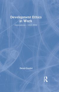 Book Cover for Development Ethics at Work by Denis Goulet