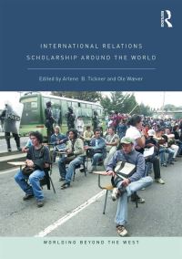 Book Cover for The World of International Relations Scholarship by Arlene B Tickner, Ole Wæver