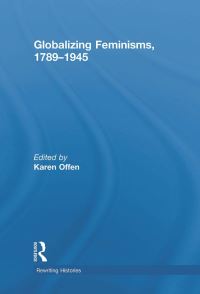 Book Cover for Globalizing Feminisms, 1789-1945 by Karen M Offen