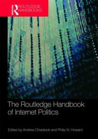 Book Cover for Routledge Handbook of Internet Politics by Andrew Chadwick, Philip N Howard