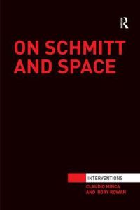 Book Cover for On Schmitt and Space by Claudio Minca, Rory Rowan