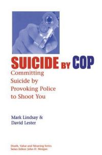 Book Cover for Suicide by Cop by Mark Lindsay, David Lester